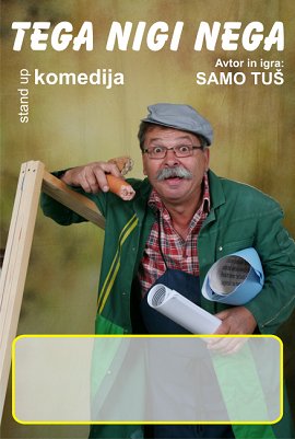 Standup komedija-Tega nigi nega-Samo Tuš-flyer-22.10.2011.jpg